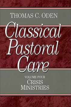 Classical Pastoral Care: Crisis Ministries (Classical Pastoral Care Series)