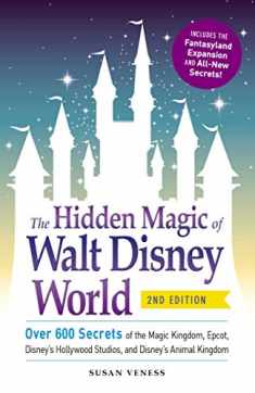 The Hidden Magic of Walt Disney World: Over 600 Secrets of the Magic Kingdom, Epcot, Disney's Hollywood Studios, and Disney's Animal Kingdom (Disney Hidden Magic Gift Series)
