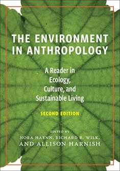 The Environment in Anthropology, Second Edition: A Reader in Ecology, Culture, and Sustainable Living