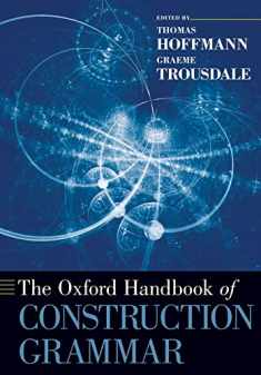 The Oxford Handbook of Construction Grammar (Oxford Handbooks)