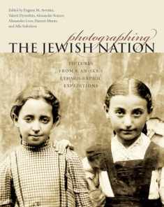 Photographing the Jewish Nation: Pictures from S. An-sky's Ethnographic Expeditions (The Tauber Institute Series for the Study of European Jewry)