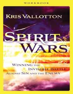 Spirit Wars Workbook: Winning the Invisible Battle Against Sin and the Enemy