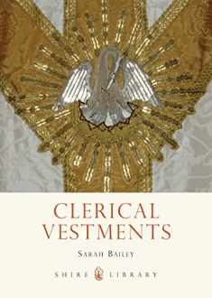 Clerical Vestments: Ceremonial Dress of the Church (Shire Library)