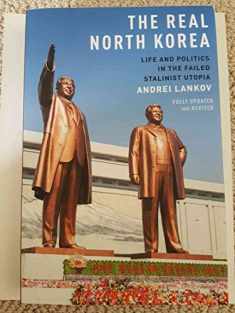 The Real North Korea: Life and Politics in the Failed Stalinist Utopia