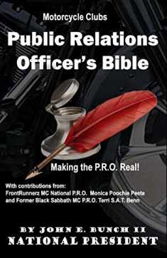 Motorcycle Club Public Relations Officer's Bible: Making the PRO Real (Motorcycle Clubs Bible - How to Run Your MC)