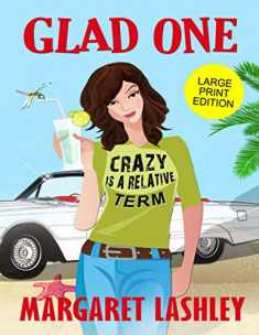 Glad One: Crazy is a Relative Term (Large Print Edition)
