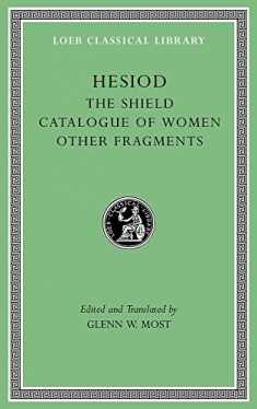 The Shield. Catalogue of Women. Other Fragments (Loeb Classical Library)