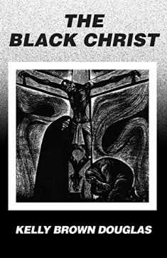 The Black Christ (Bishop Henry McNeal Turner/Sojourner Truth Series in Black Religion)