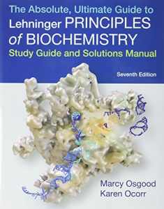 Absolute, Ultimate Guide to Principles of Biochemistry Study Guide and Solutions Manual