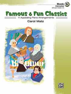Famous & Fun Classics, Book 5 (Intermediate): 11 Appealing Piano Arrangements