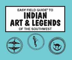 Easy Field Guide to Indian Art & Legends of the Southwest (Easy Field Guides)