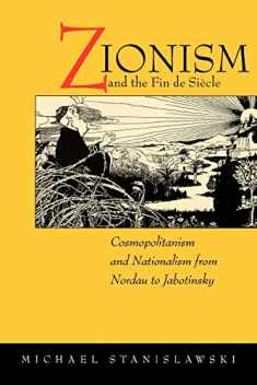 Zionism and the Fin de Siècle: Cosmopolitanism and Nationalism from Nordau to Jabotinsky