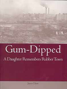 Gum-Dipped: A Daughter Remembers Rubber Town (Ohio History and Culture (Paperback))