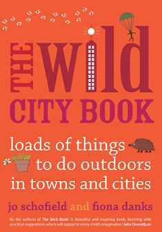 The Wild City Book: Fun Things to do Outdoors in Towns and Cities (Going Wild)