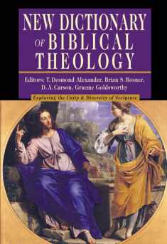 New Dictionary of Biblical Theology: Exploring the Unity Diversity of Scripture (IVP Reference Collection)