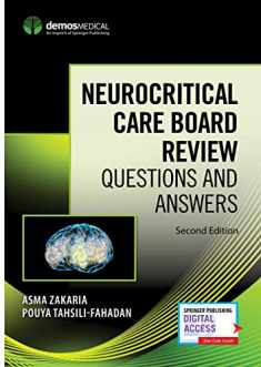 Neurocritical Care Board Review: Questions and Answers, Second Edition – Comprehensive Neurocritical Care Review Book with 740 Practice Questions, Includes Digital eBook Access