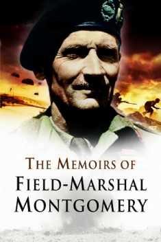 The Memoirs of Field Marshal Montgomery
