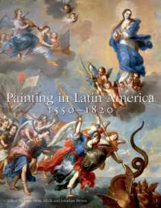 Painting in Latin America, 1550–1820: From Conquest to Independence