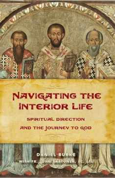 Navigating the Interior Life: Spiritual Direction and the Journey to God (Sophia Institute Spiritual Direction)
