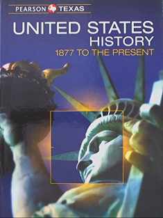 Pearson Texas, United States History, 1877 to the Present, 9780133306972, 0133306976