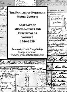 The Families of Northern Moore County - Abstract of Miscellaneous and Rare Records, Volume I
