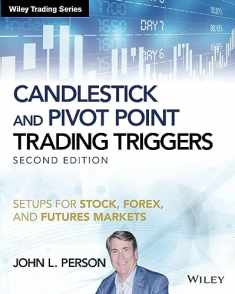 Candlestick and Pivot Point Trading Triggers: Setups for Stock, Forex, and Futures Markets (Wiley Trading)