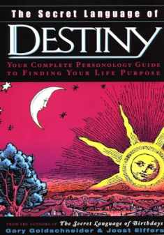 The Secret Language of Destiny: A Complete Personology Guide to Finding Your Life Purpose