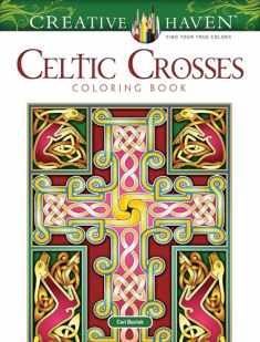 Creative Haven Celtic Crosses Coloring Book: Relaxing Illustrations for Adult Colorists (Adult Coloring Books: World & Travel)