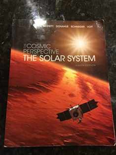 The Cosmic Perspective: The Solar System (8th Edition) (Bennett Science & Math Titles)