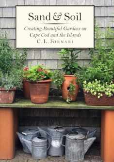 Sand & Soil: Creating Beautiful Gardens on Cape Cod and the Islands