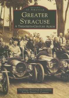 Greater Syracuse: A Twentieth-Century Album (Images of America: New York)