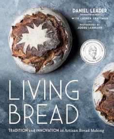 Living Bread: Tradition and Innovation in Artisan Bread Making: A Baking Book