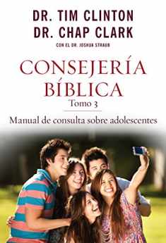 Consejería Bíblica, tomo 3: Manual de consulta sobre adolescentes (Consejería Bíblica) (Spanish Edition)