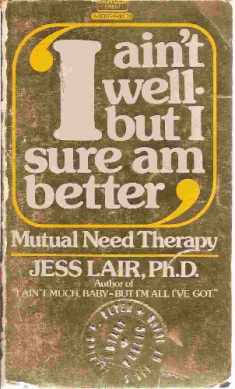 "I ain't well--but I sure am better": Mutual need therapy