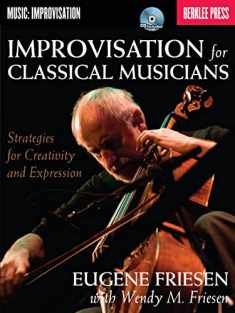 Improvisation for Classical Musicians: Strategies for Creativity and Expression