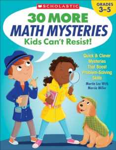 Scholastic 30 More Math Mysteries Kids Can't Resist!, Grades 3-5