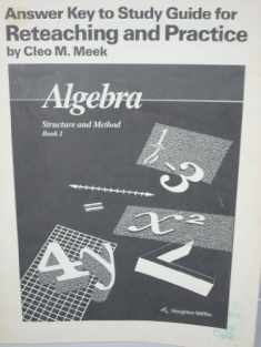Answer Key to Study Guide for Reteaching and Practice- Algebra: Structure and Method, Book 1