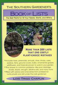 The Southern Gardener's Book of Lists: The Best Plants for All Your Needs, Wants, and Whims