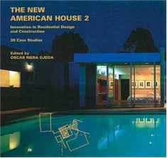 The New American House 2: Innovations in Residential Design and Construction: 30 Case Studies