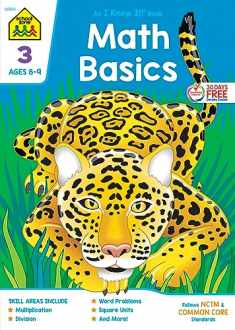 School Zone - Math Basics 3 Workbook - 64 Pages, Ages 8 to 9, 3rd Grade, Multiplication, Division, Word Problems, Place Value, Fractions, and More (School Zone I Know It!® Workbook Series)