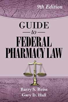 Guide to Federal Pharmacy Law, 9th Edition