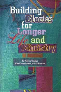 Building Blocks for Longer Life and Ministry