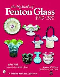 The Big Book of Fenton Glass: 1940-1970 (Schiffer Book for Collectors)