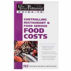 The Food Service Professionals Guide To: Controlling Restaurant & Food Service Food Costs
