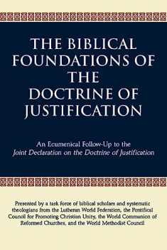 The Biblical Foundations of the Doctrine of Justification: An Ecumenical Follow-Up to the Joint Declaration on the Doctrine of Justification