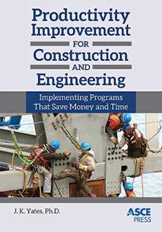 Productivity Improvement for Construction and Engineering: Implementing Programs That Save Money and Time (Asce Press)