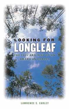 Looking for Longleaf: The Fall and Rise of an American Forest
