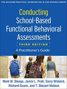 Conducting School-Based Functional Behavioral Assessments: A Practitioner's Guide (The Guilford Practical Intervention in the Schools Series)