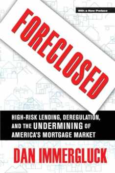 Foreclosed: High-Risk Lending, Deregulation, and the Undermining of America's Mortgage Market