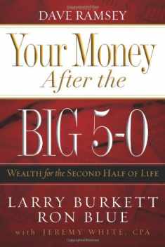 Your Money after the Big 5-0: Wealth for the Second Half of Life